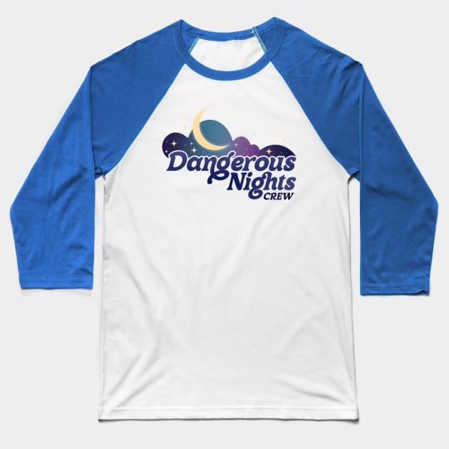 Dangerous Nights Crew Baseball T-Shirt by KodiakMilly